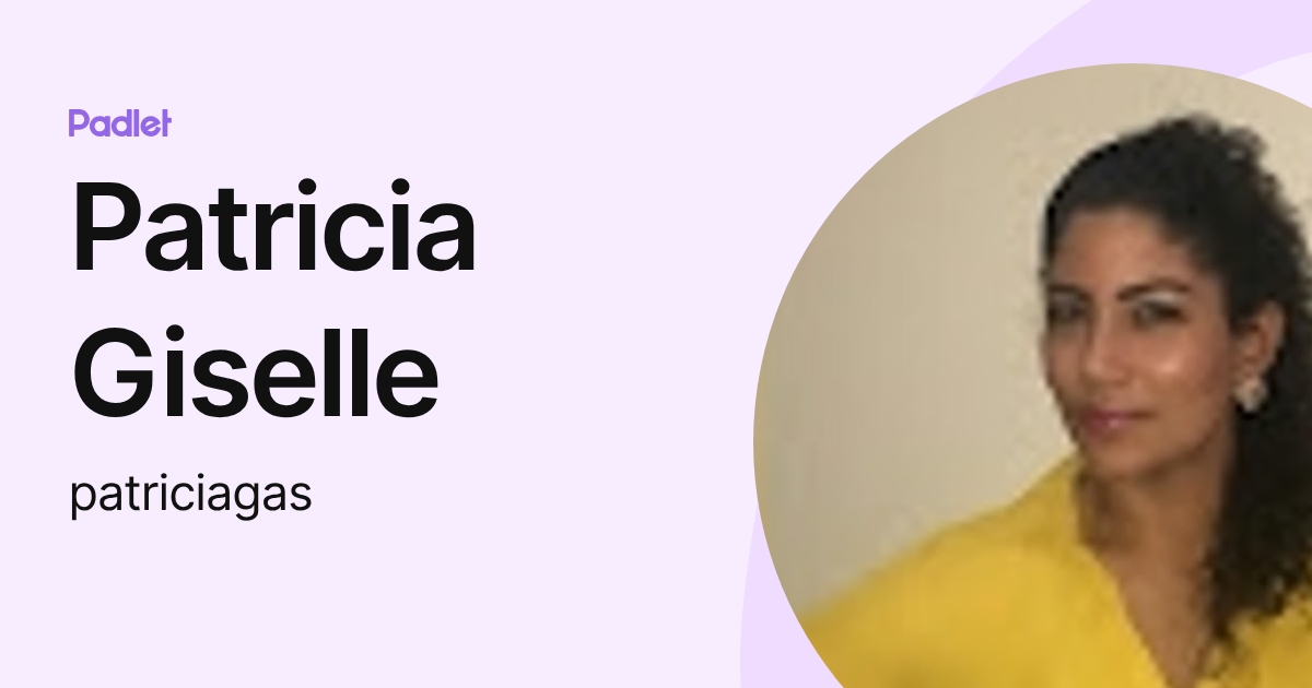 Patricia Giselle (patriciagas) profile | Padlet