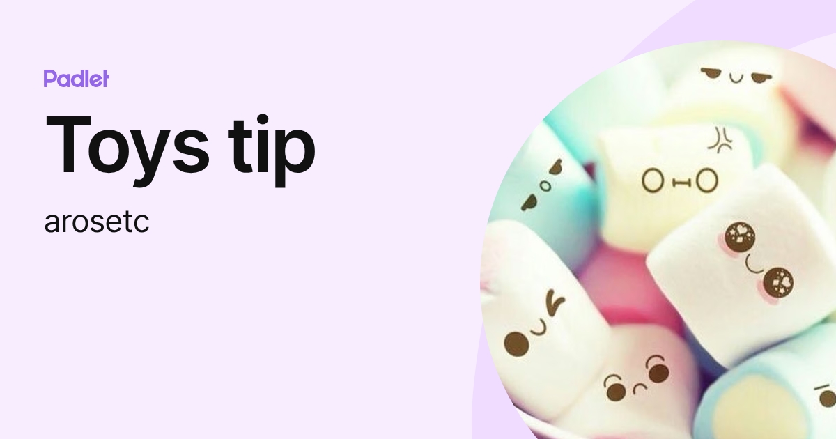 Toys tip (arosetc) profile | Padlet