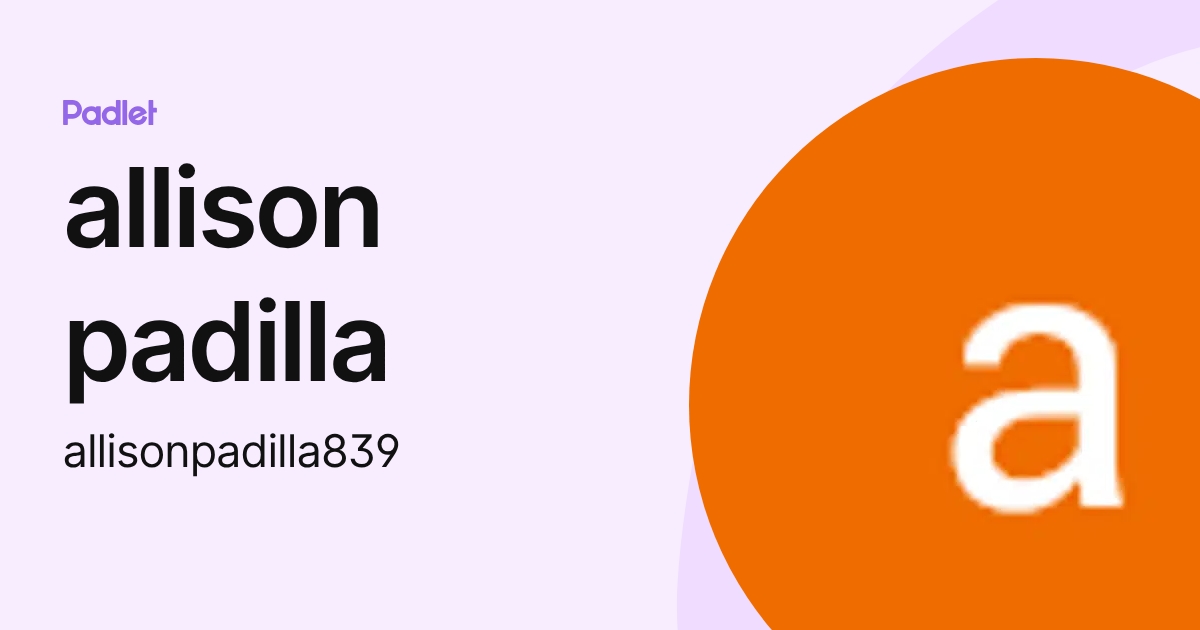 allison padilla (allisonpadilla839) profile | Padlet
