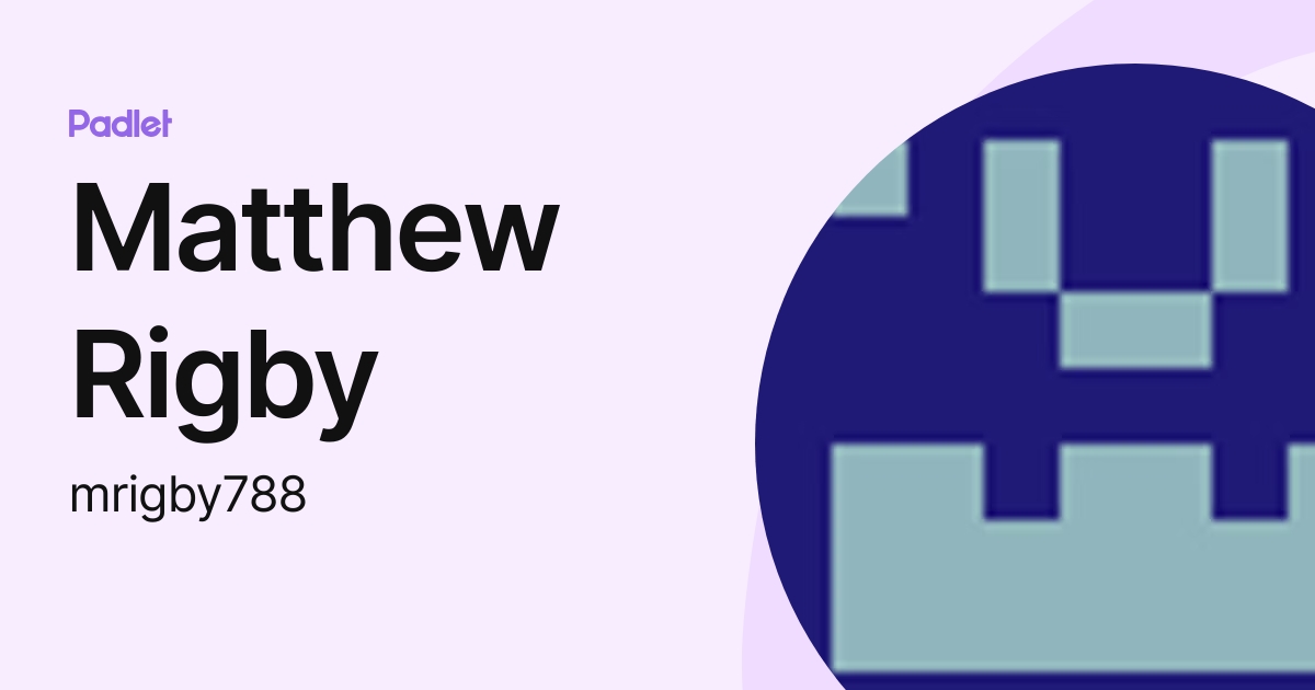 Matthew Rigby (mrigby788) profile | Padlet