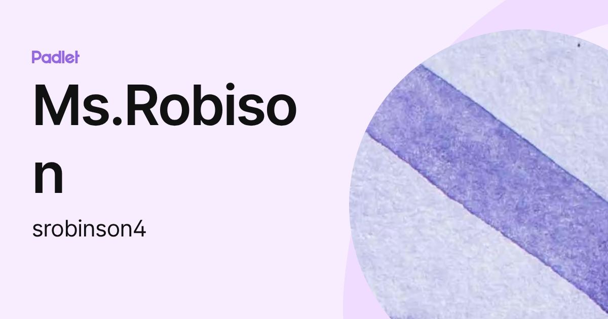 Ms.Robison (srobinson4) profile | Padlet