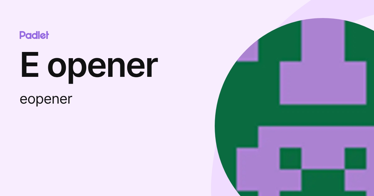 E opener (eopener) profile | Padlet