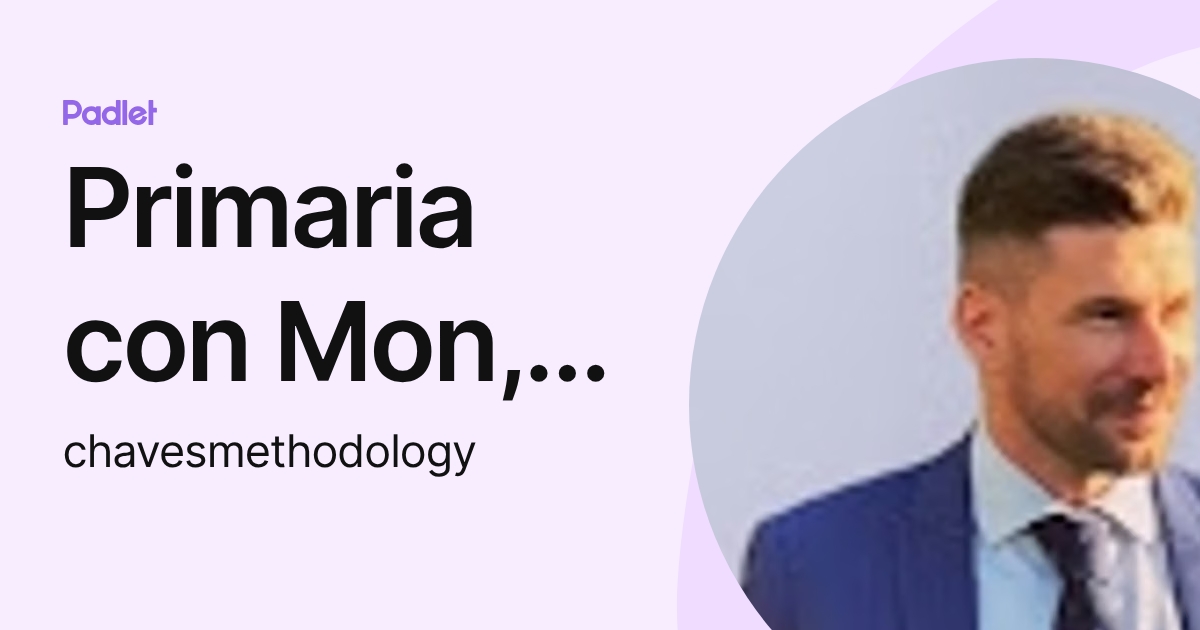 Primaria con Mon, Ra-Món (chavesmethodology) profile | Padlet
