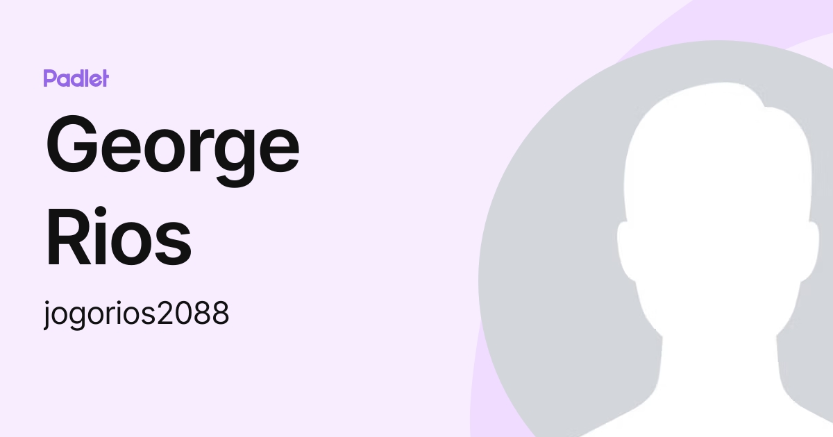George Rios (jogorios2088) profile | Padlet