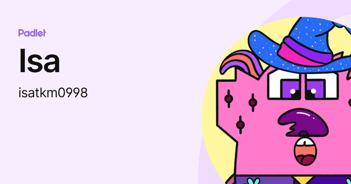 Isa (isatkm0998) profile | Padlet
