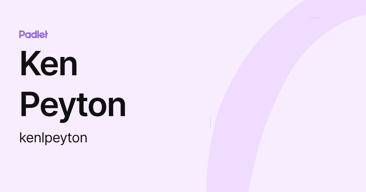 Ken Peyton (kenlpeyton) profile | Padlet