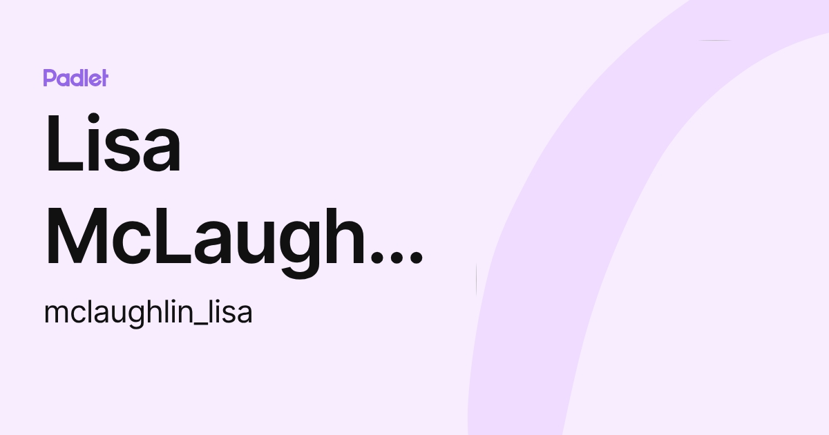 Lisa McLaughlin (mclaughlin_lisa) profile | Padlet
