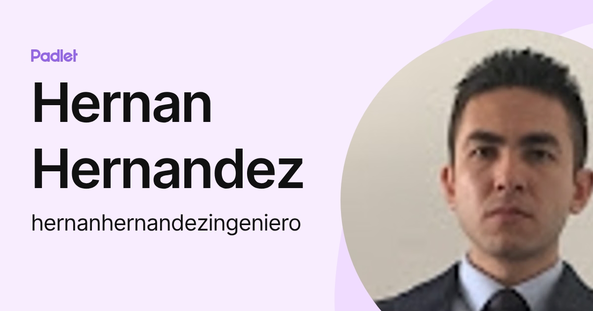 Hernan Hernandez (hernanhernandezingeniero) profile | Padlet