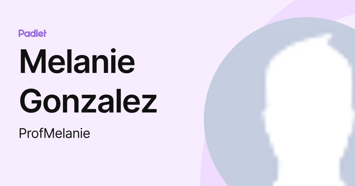 Melanie Gonzalez (ProfMelanie) profile | Padlet
