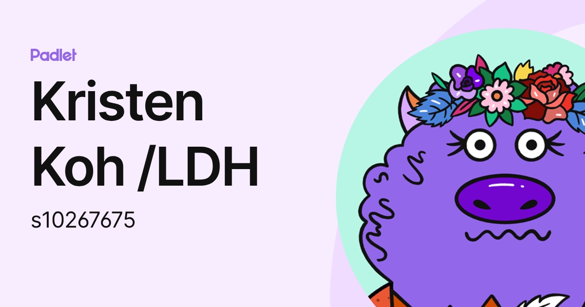 Kristen Koh /LDH (s10267675) profile | Padlet