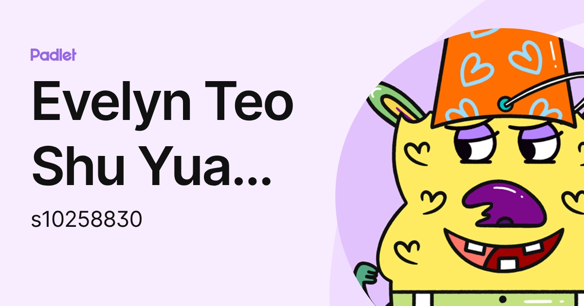 Evelyn Teo Shu Yuan /CDT (s10258830) profile | Padlet