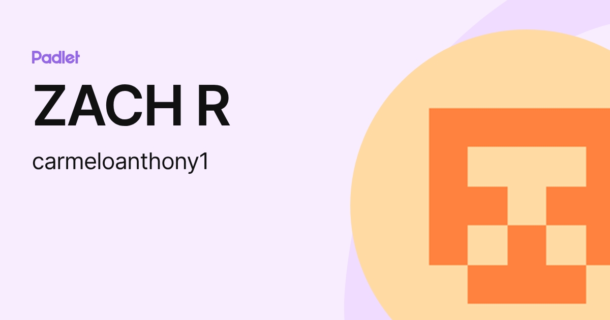 ZACH R (carmeloanthony1) profile | Padlet