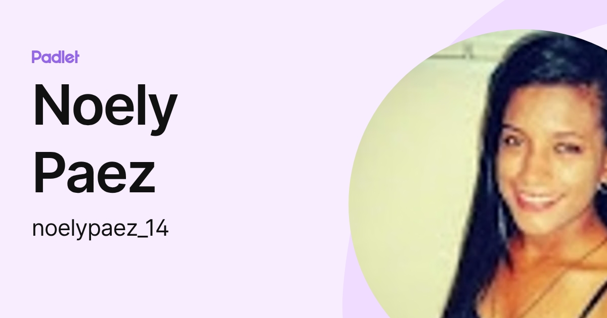 Noely Paez (noelypaez_14) profile | Padlet