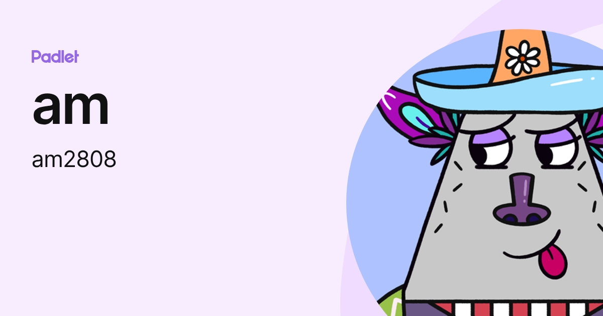 am (am2808) profile | Padlet