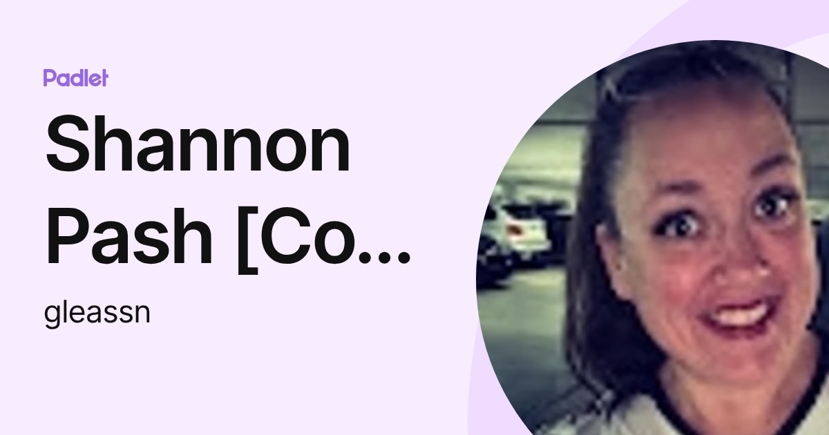 Shannon Pash [Cox, Clyde ES] (gleassn) profile | Padlet