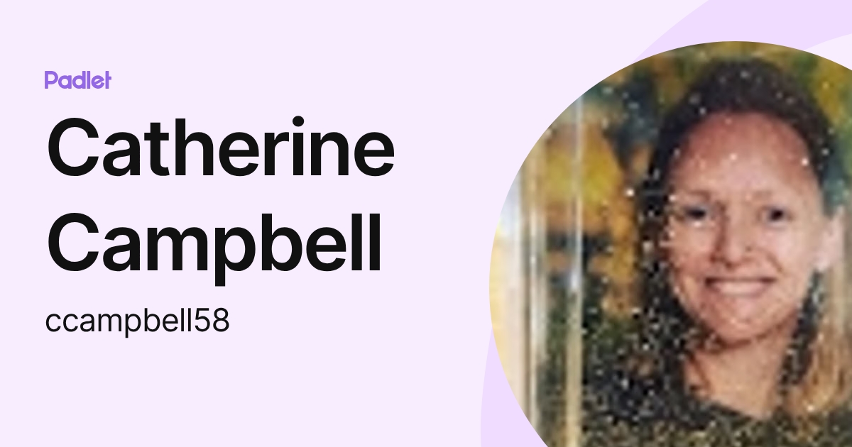 Catherine Campbell (ccampbell58) profile | Padlet