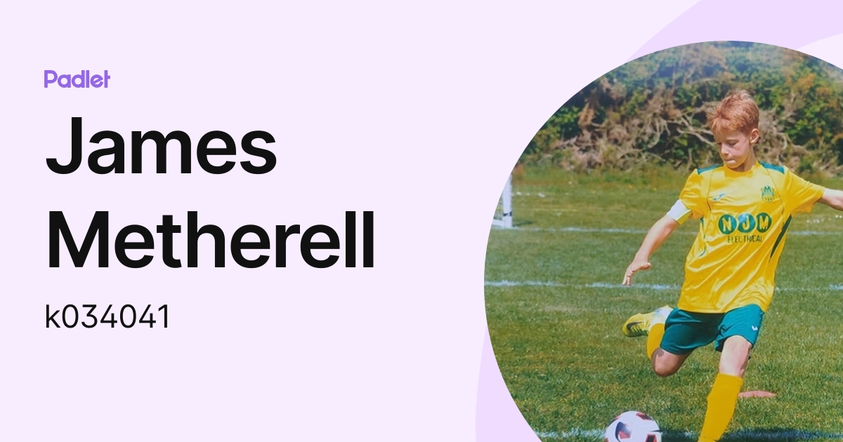 James Metherell (k034041) profile | Padlet