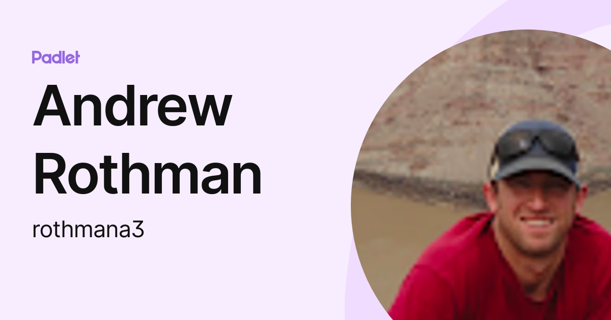 Andrew Rothman (rothmana3) profile | Padlet