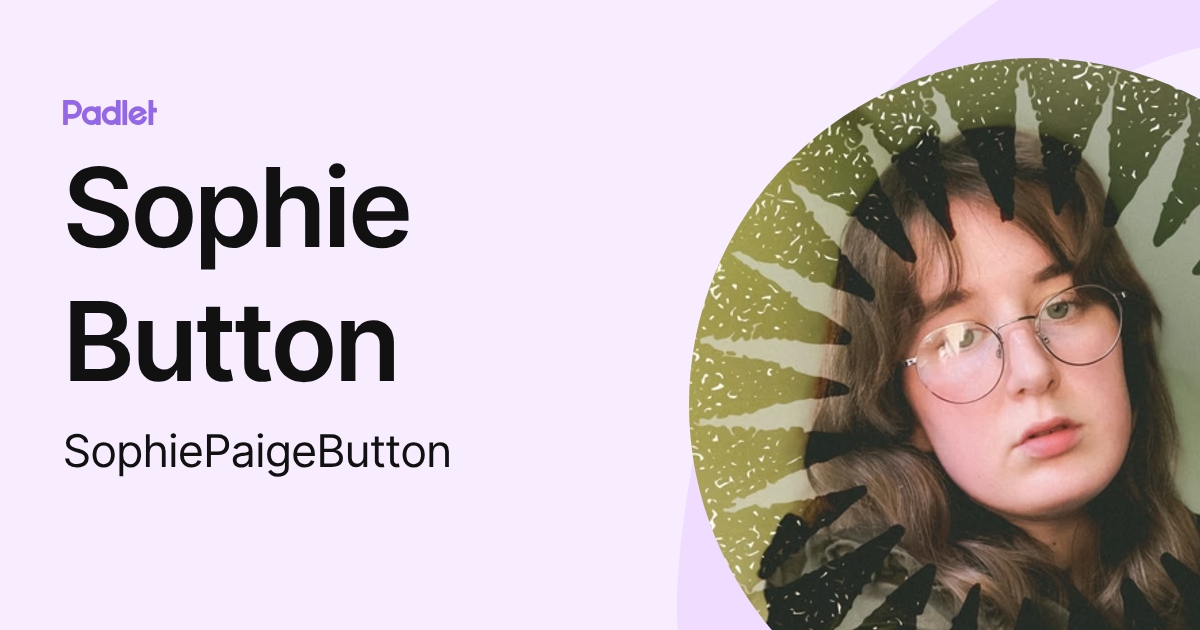 Sophie Button (SophiePaigeButton) profile | Padlet