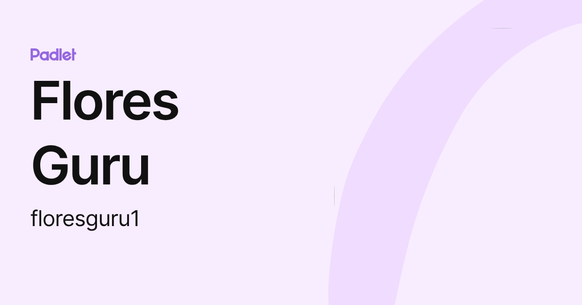 Flores Guru (floresguru1) profile | Padlet