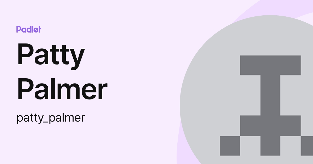 Patty Palmer (patty_palmer) profile | Padlet