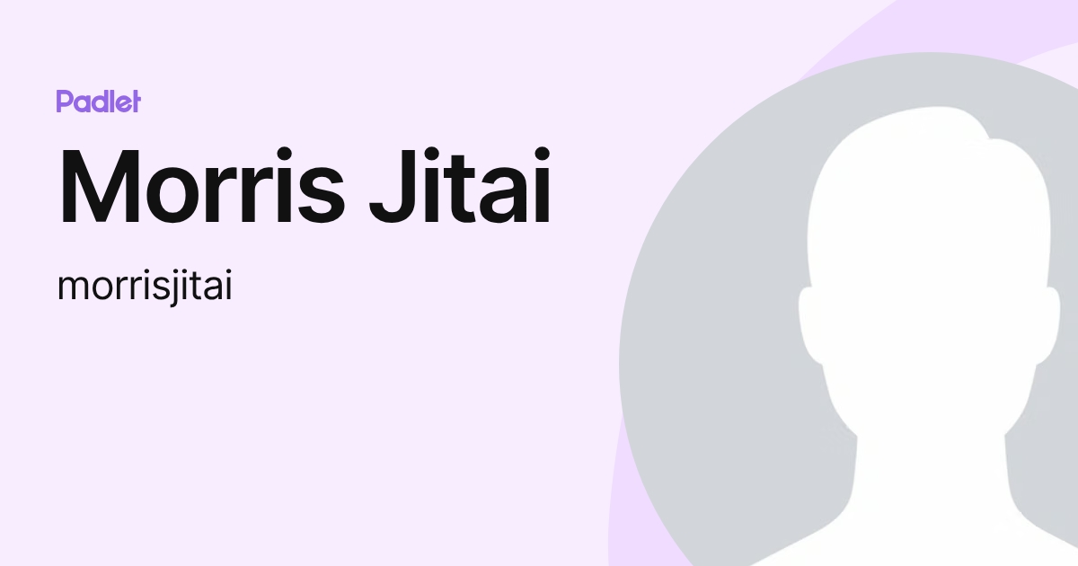 Morris Jitai (morrisjitai) profile | Padlet