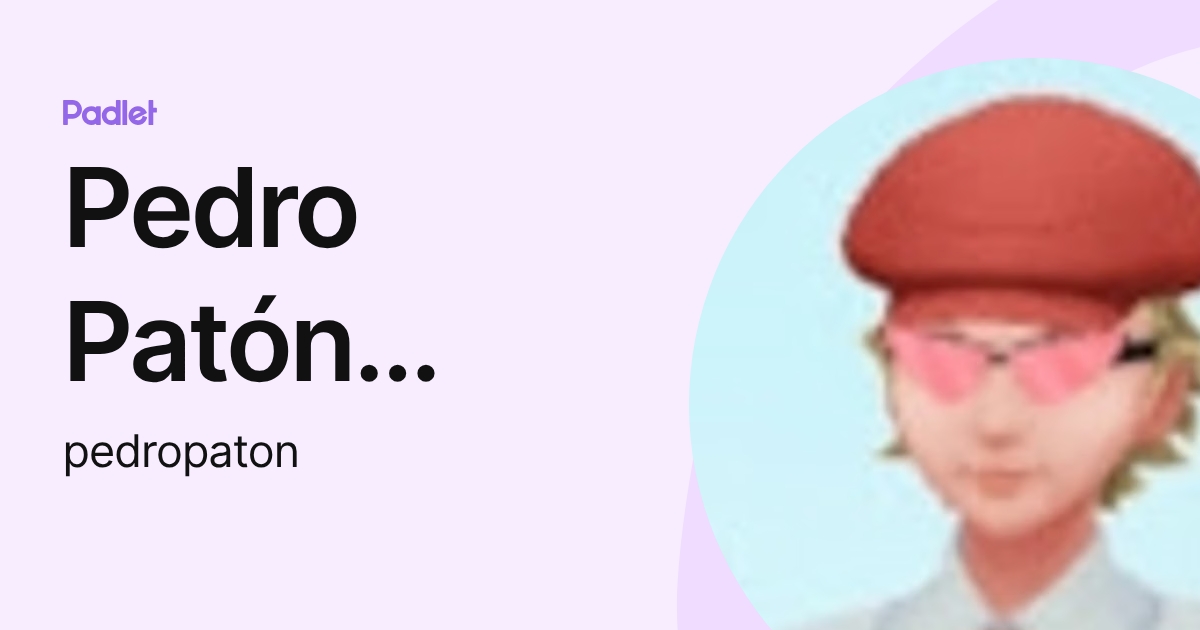 Pedro Patón Prieto (pedropaton) profile | Padlet