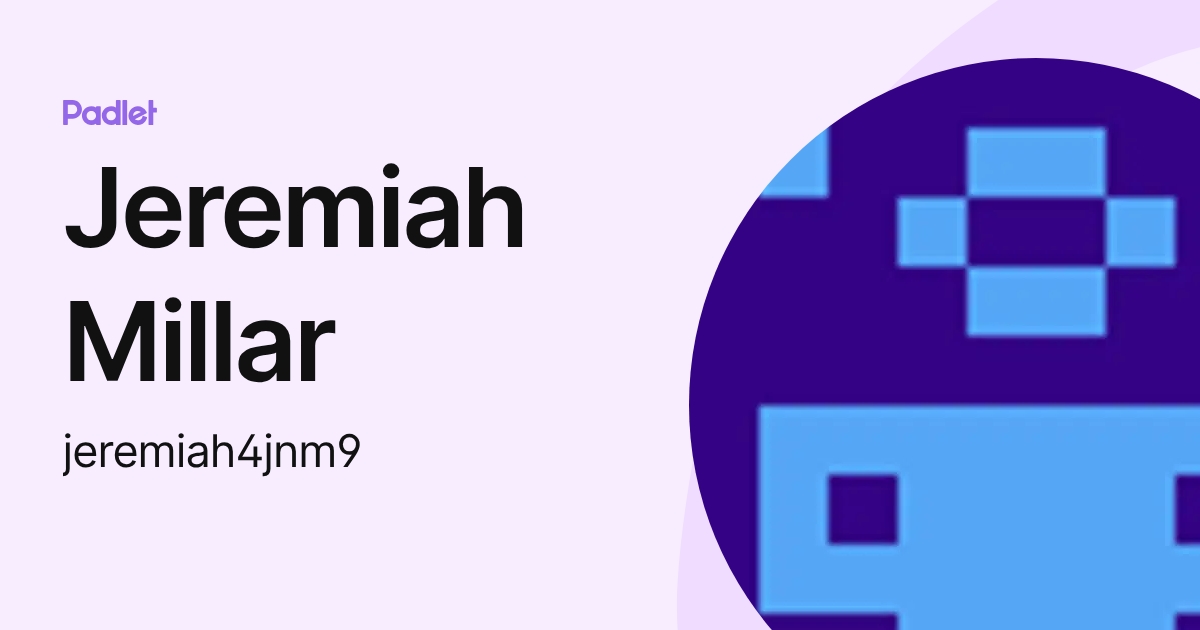 Jeremiah Millar (jeremiah4jnm9) profile | Padlet