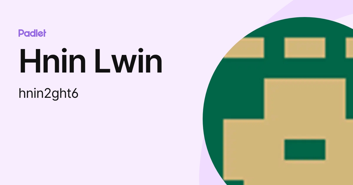 Hnin Lwin (hnin2ght6) profile | Padlet