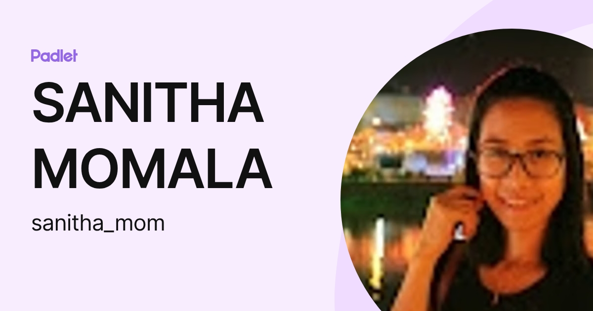 Sanitha SANITHA MOMALA (sanitha_mom) profile | Padlet