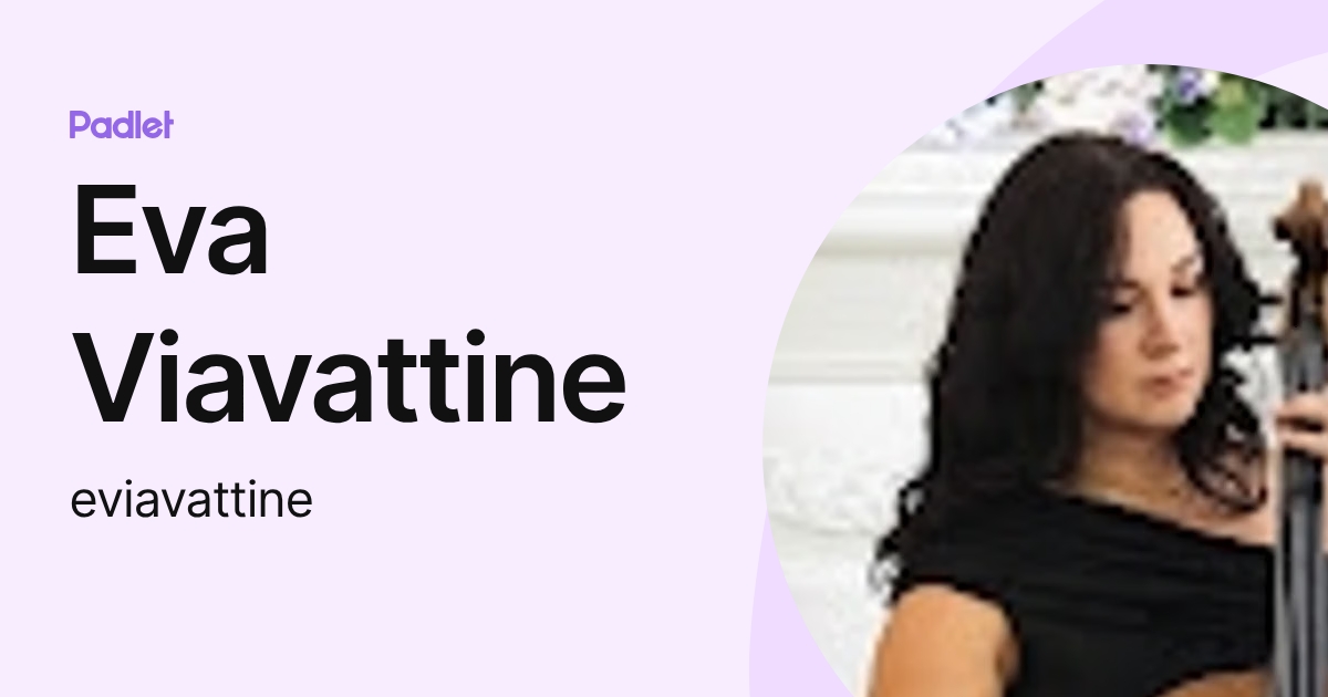 Eva Viavattine (eviavattine) profile | Padlet