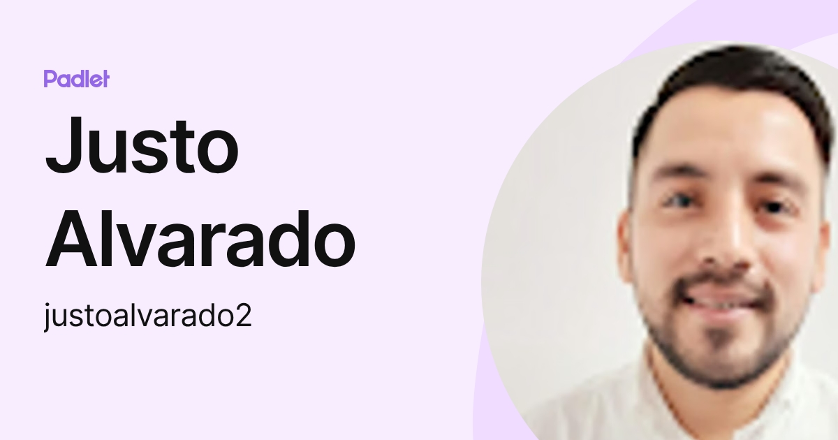 Justo Alvarado (justoalvarado2) profile | Padlet
