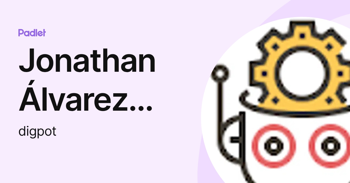 Jonathan Álvarez Ariza (digpot) profile | Padlet