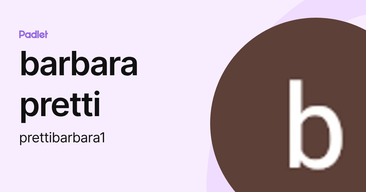 barbara pretti (prettibarbara1) profile | Padlet