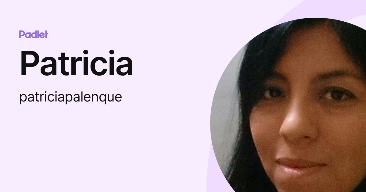 Patricia (patriciapalenque) profile | Padlet