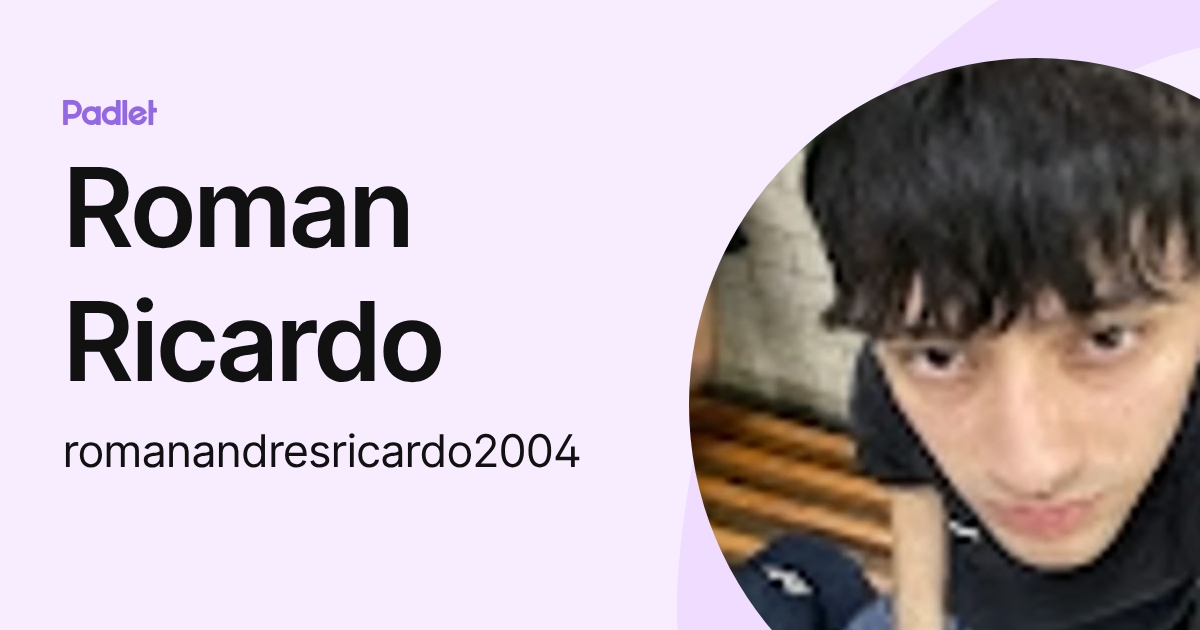 Roman Ricardo (romanandresricardo2004) profile | Padlet