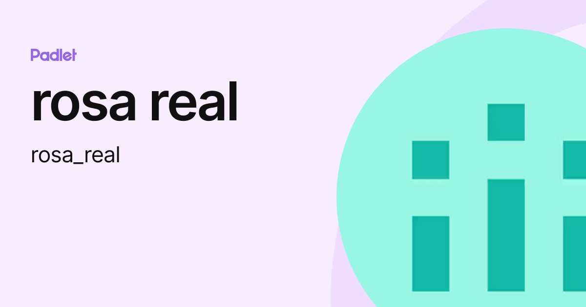 rosa real (rosa_real) profile | Padlet