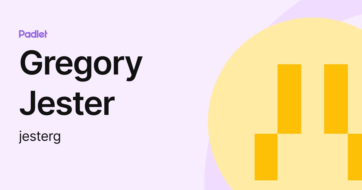 Gregory Jester (jesterg) profile | Padlet