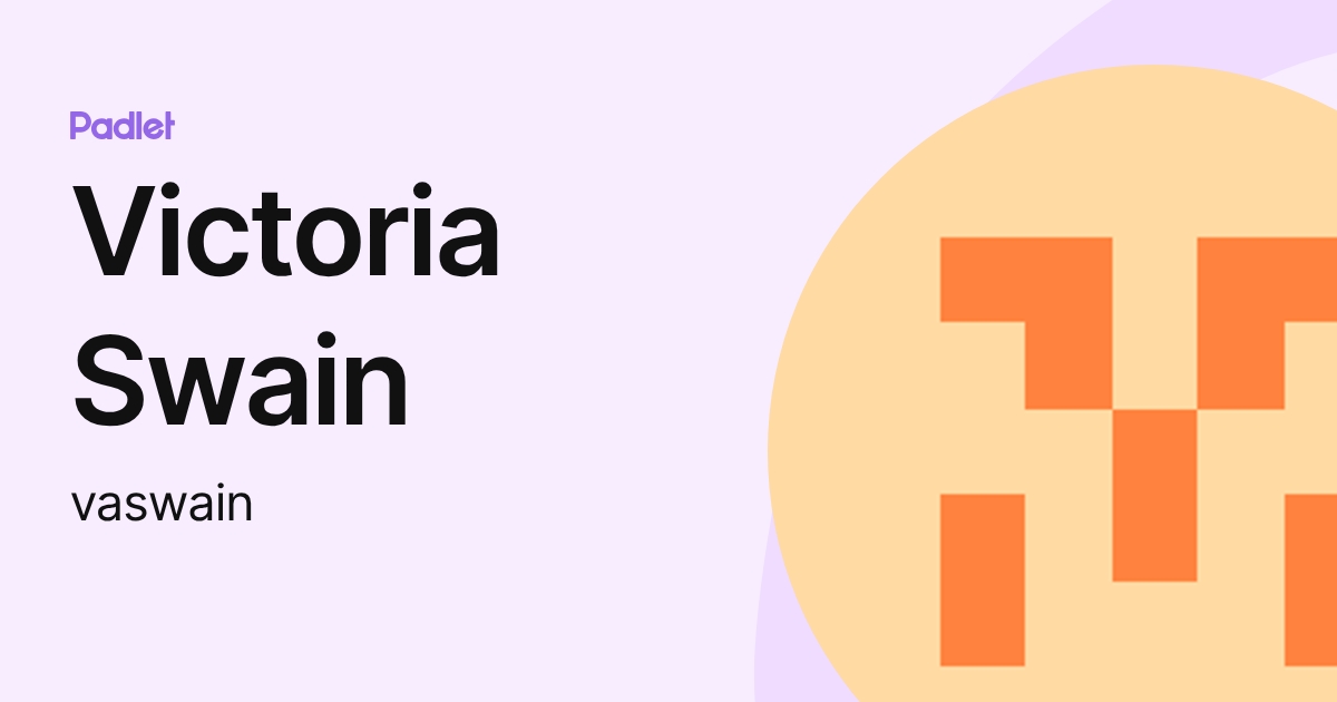 Victoria Swain (vaswain) profile | Padlet