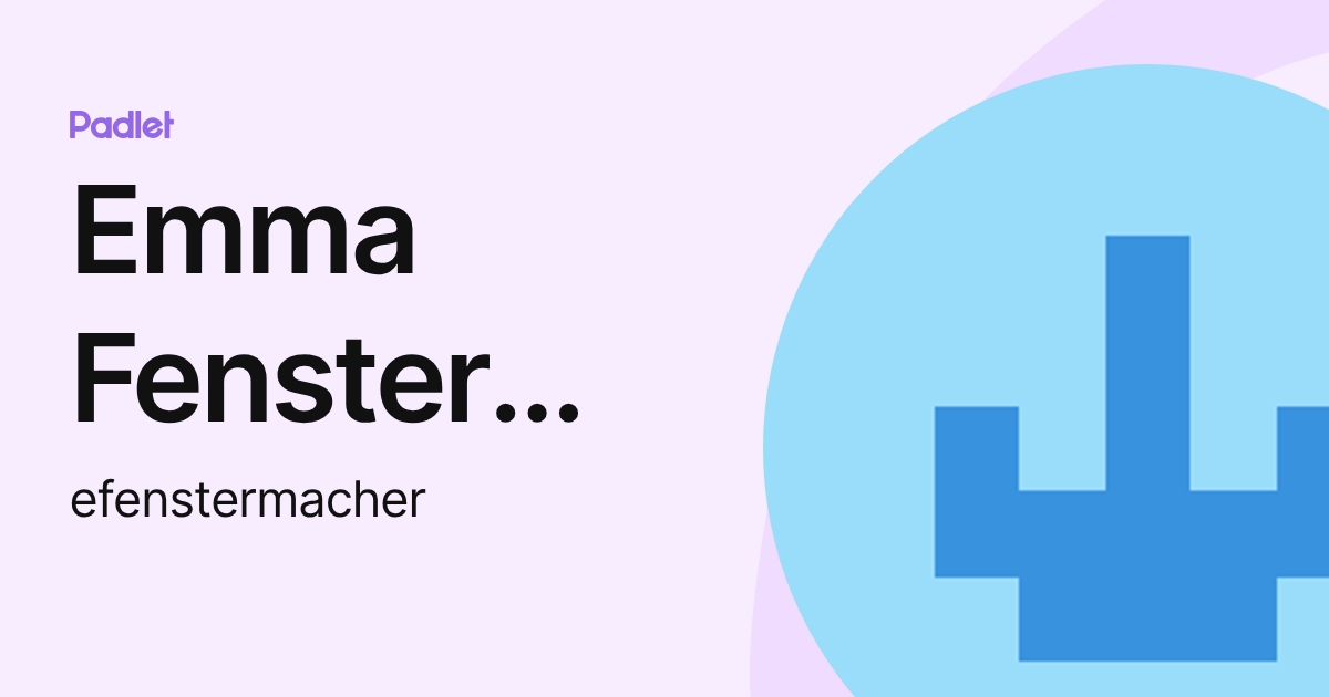 Emma Fenstermacher (efenstermacher) profile | Padlet