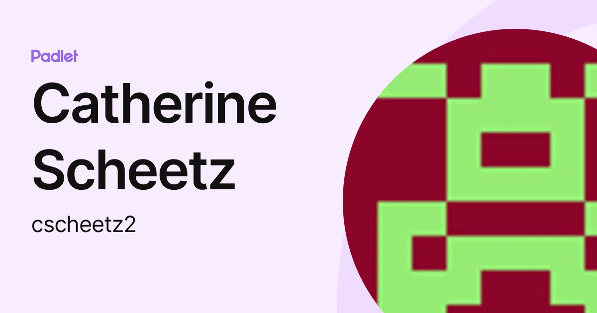 Catherine Scheetz (cscheetz2) profile | Padlet