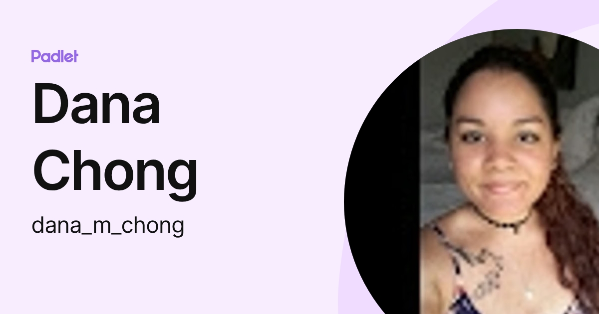 Dana Chong (dana_m_chong) profile | Padlet