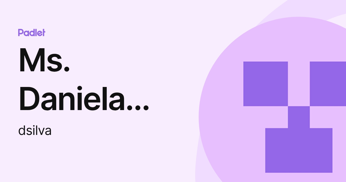 Ms. Daniela Silva (dsilva) profile | Padlet
