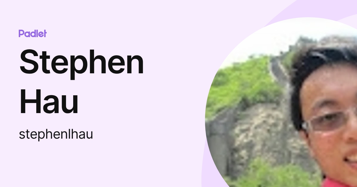 Stephen Hau (stephenlhau) profile | Padlet