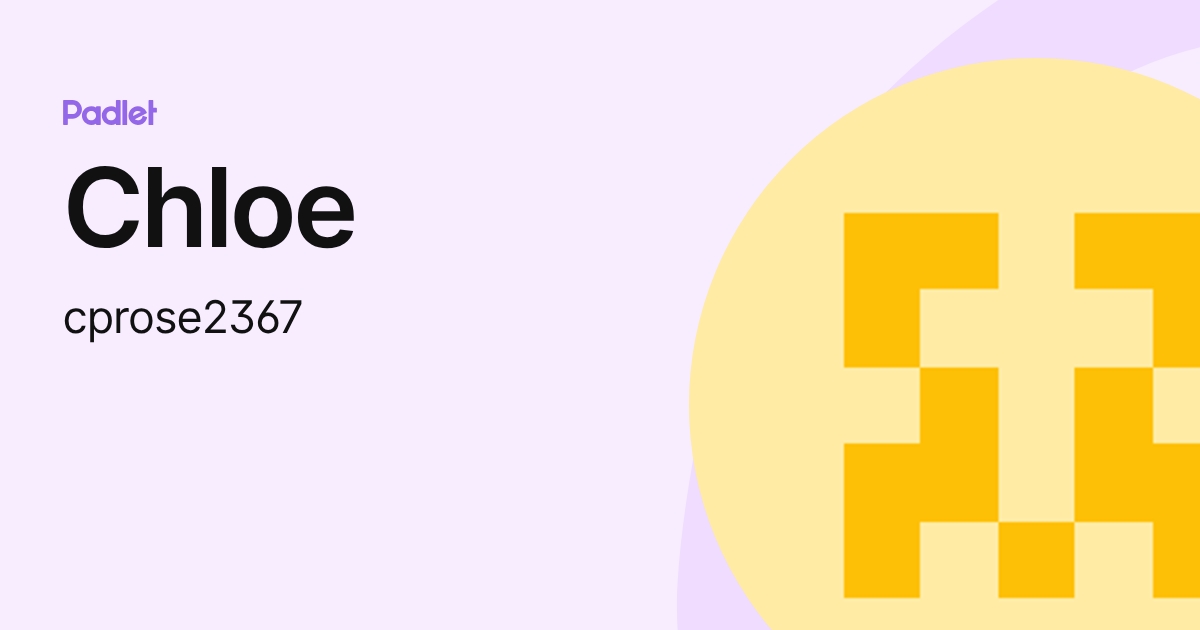 Chloe (cprose2367) profile | Padlet