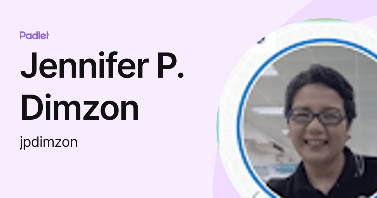Jennifer P. Dimzon (jpdimzon) profile | Padlet