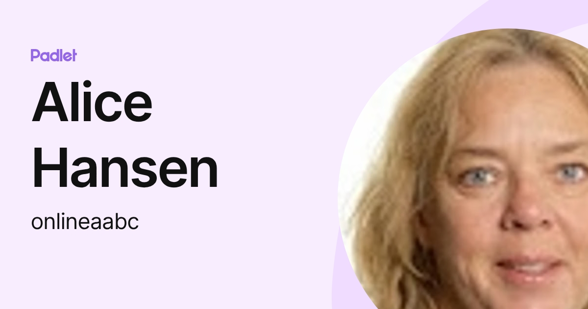 Alice Hansen (onlineaabc) profile | Padlet