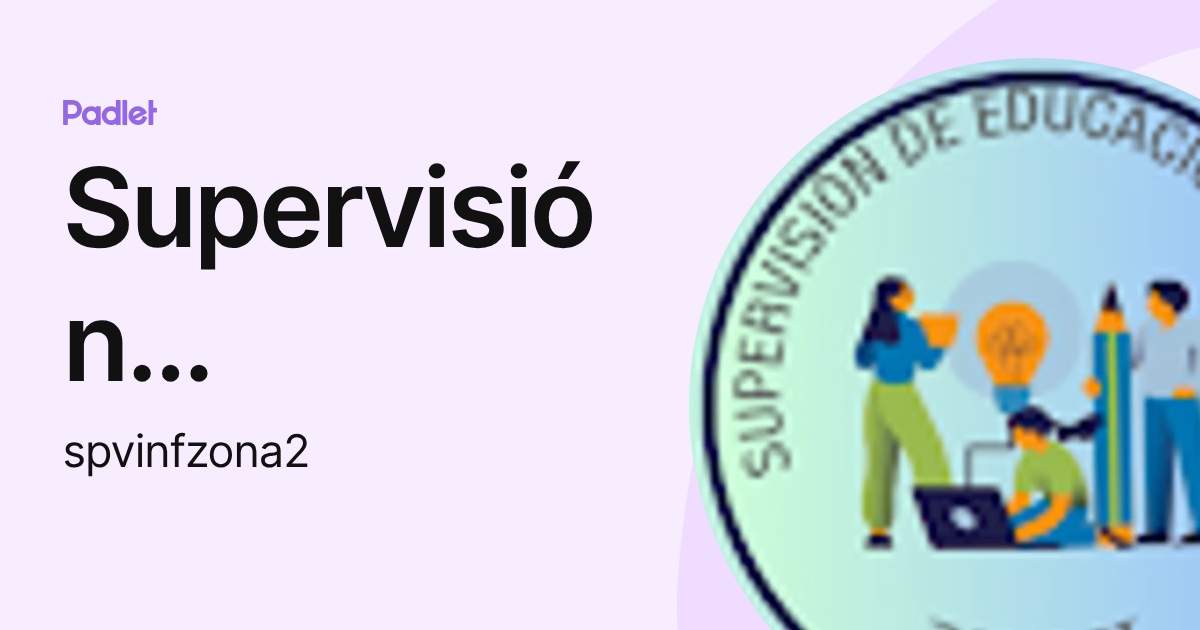 Supervisión Educación Primaria Zona II (spvinfzona2) profile | Padlet