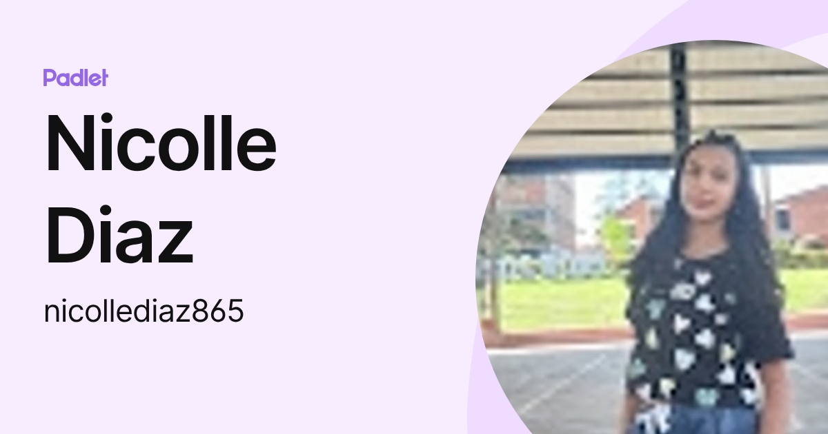 Nicolle Diaz (nicollediaz865) profile | Padlet