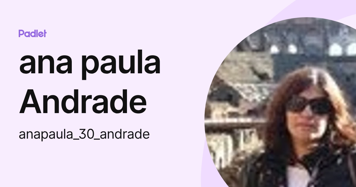 ana paula Andrade (anapaula_30_andrade) profile | Padlet